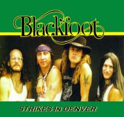 Blackfoot : Strikes in Denver